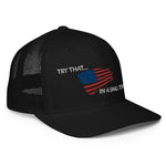 "Try That In A Small Town" Trucker Cap